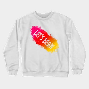 Let's Begin Crewneck Sweatshirt